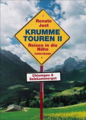 Just Renate - Krumme Touren - Münchner Südosten, Chiemgau und Salzkammergut